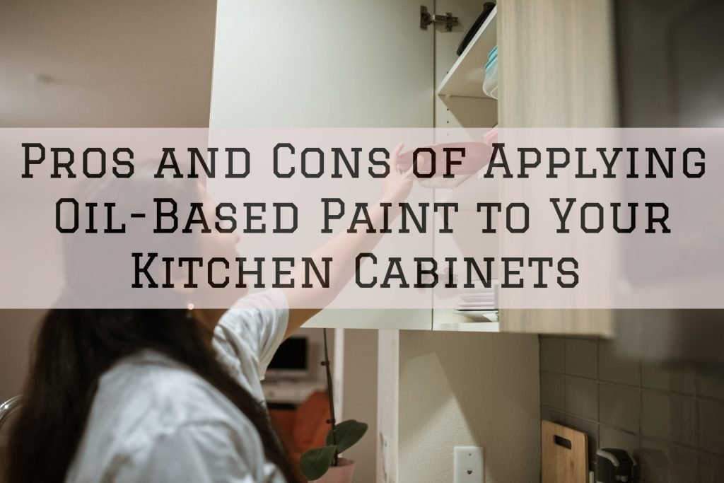 2022-02-15 EmeraldPro Painting Cornelius NC Pros and Cons of Oil Based Paint to Your Kitchen Cabinet