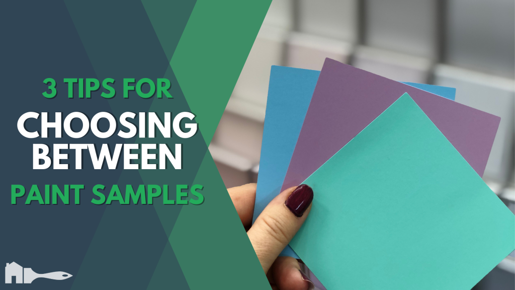 3 Tips For Choosing Between Paint Samples
